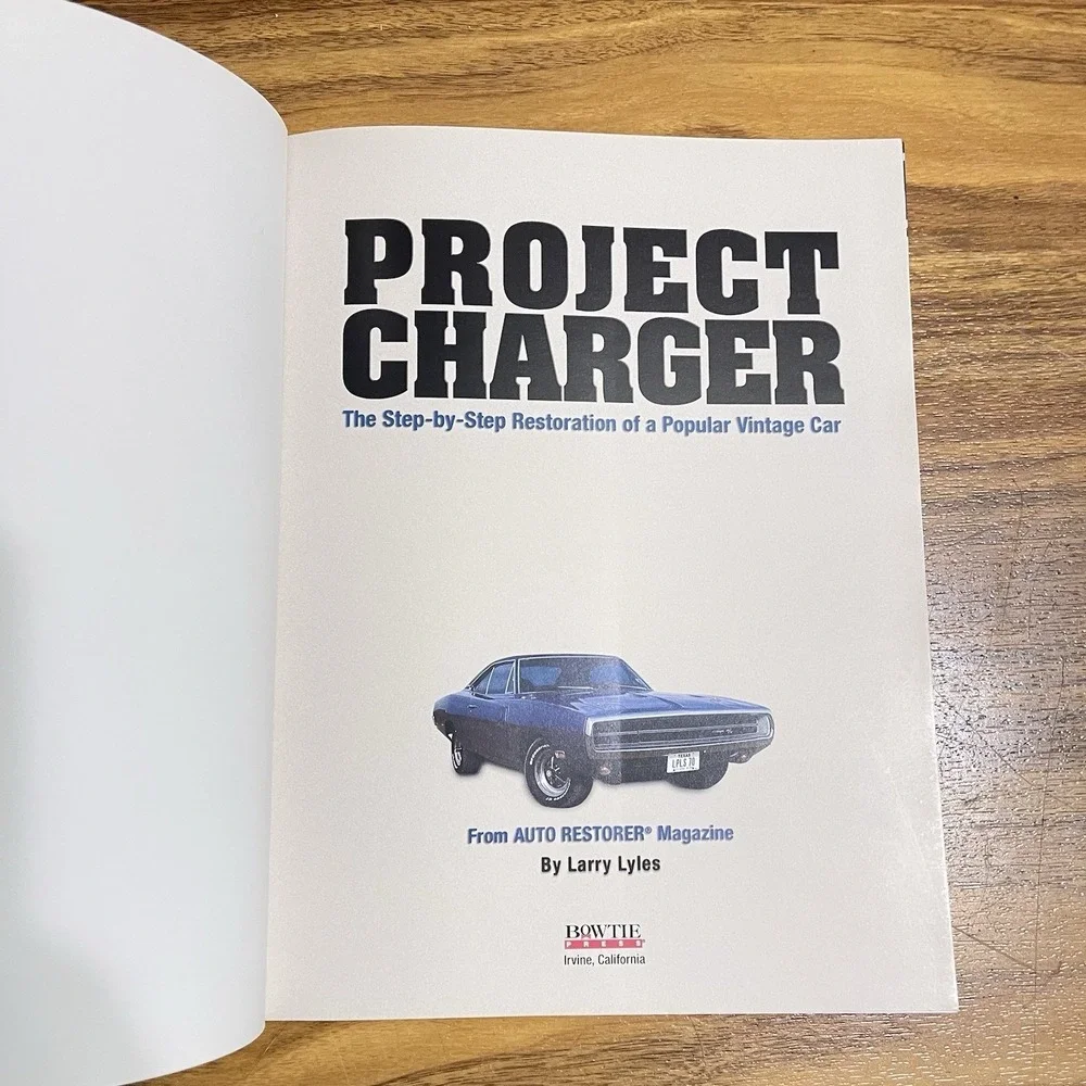 Project Charger: The Step-By-Step‎ Restoration of a Popular VTG Car Larry Lyles